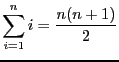 $\displaystyle \sum_{i = 1}^{n}i = \frac{n(n+1)}{2} $