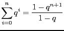 $ \displaystyle \sum_{i =
0}^{n}q^i = \frac{1 - q^{n+1}}{1 - q} $