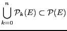 $\displaystyle \bigcup_{k=0}^n \mathcal{P}_k(E) \subset
\mathcal{P}(E)$