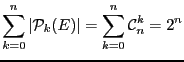 $\displaystyle \sum_{k=0}^n \vert\mathcal{P}_k(E)\vert = \sum_{k=0}^n
\mathcal{C}_{n}^{k} = 2^n$