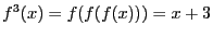$f^3(x) = f(f(f(x))) = x + 3$