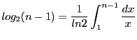 $ \displaystyle log_2(n-1) = \frac{1}{ln2}\int_1^{n-1}\frac{dx}{x}$