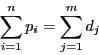 \begin{displaymath}\sum_{i=1}^n p_i = \sum_{j=1}^m d_j \end{displaymath}