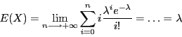 \begin{displaymath}E(X) = \lim_{n \longrightarrow + \infty} \sum_{i = 0}^n
i\frac{\lambda^i e^{-\lambda}}{i!}= \ldots = \lambda
\end{displaymath}