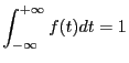 $\displaystyle \int_{-\infty}^{+\infty}f(t)dt = 1 $