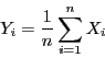 \begin{displaymath}Y_i = \frac{1}{n}\sum_{i=1}^nX_i\end{displaymath}