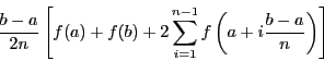 \begin{displaymath}
\frac{b - a}{2n}\left[f(a) + f(b) +
2\sum_{i = 1}^{n-1} f\left(a + i\frac{b -
a}{n}\right)\right]
\end{displaymath}