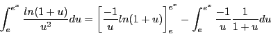\begin{displaymath}\int_e^{e^x} \frac{ln(1 + u)}{u^2}du = \left[\frac{-1}{u}ln(1...
...)\right]_e^{e^x} - \int_e^{e^x} \frac{-1}{u} \frac{1}{1 + u} du\end{displaymath}