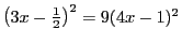 $ \left( 3x - \frac{1}{2} \right)^2 = 9(4x - 1)^2 $