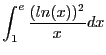 $ \displaystyle \int_1^e \frac{(ln(x))^2}{x}dx $