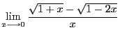 $ \displaystyle \lim_{x \longrightarrow 0}\frac{\sqrt{1 + x} -
\sqrt{1 - 2x}}{x} $