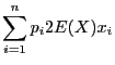 $\displaystyle \sum_{i = 1}^np_i2E(X)x_i$