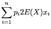 $\displaystyle \sum_{i = 1}^np_i2E(X)x_i$
