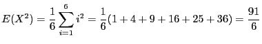 $\displaystyle E(X^2) =
\frac{1}{6}\sum_{i=1}^6 i^2 = \frac{1}{6}(1 + 4 + 9 + 16 + 25 + 36) =
\frac{91}{6}$