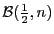 $\mathcal{B}(\frac{1}{2}, n)$