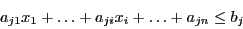 \begin{displaymath}a_{j1}x_1 + \ldots + a_{ji}x_i + \ldots + a_{jn} \leq b_j \end{displaymath}