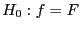 $H_0 : f = F$