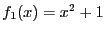 $f_1(x) = x^2 + 1$