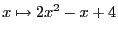 $ x \mapsto 2x^2 - x + 4$