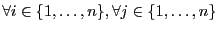 $\forall i \in \{1,
\ldots, n\}, \forall j \in \{1, \ldots, n\}$