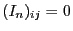 $(I_n)_{ij} = 0$