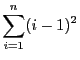 $\displaystyle \sum_{i = 1}^n (i - 1)^2$