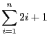 $ \displaystyle \sum_{i = 1}^{n}2i+1$