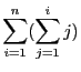 $ \displaystyle \sum_{i = 1}^{n}(\sum_{j = 1}^{i}j)$