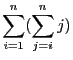 $ \displaystyle \sum_{i = 1}^{n}(\sum_{j = i}^{n}j)$