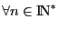 $\forall n \in \mbox{I\hspace{-.15em}N}^*$