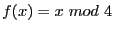 $f(x) = x\ mod\ 4$