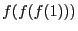 $f(f(f(1)))$