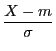 $\displaystyle \frac{X - m}{\sigma}$